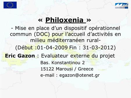 « Philoxenia » - Mise en place d’un dispositif opérationnel commun (DOC) pour l’accueil d’activités en milieu méditerranéen rural- (Début :01-04-2009 Fin.