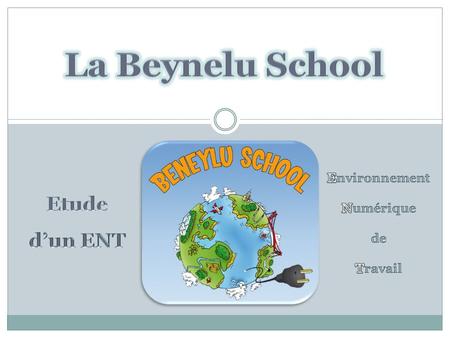 La Beynelu School Environnement Numérique de Travail Etude d’un ENT.