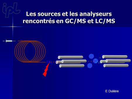 Les sources et les analyseurs rencontrés en GC/MS et LC/MS