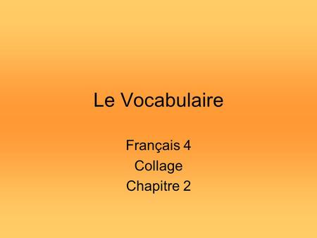 Le Vocabulaire Français 4 Collage Chapitre 2. célibataire (s’)embrasser.