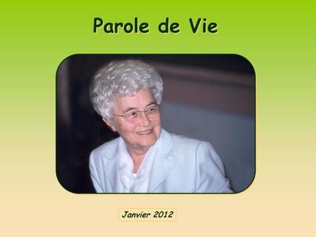 Parole de Vie Parole de Vie Janvier 2012 Janvier 2012.