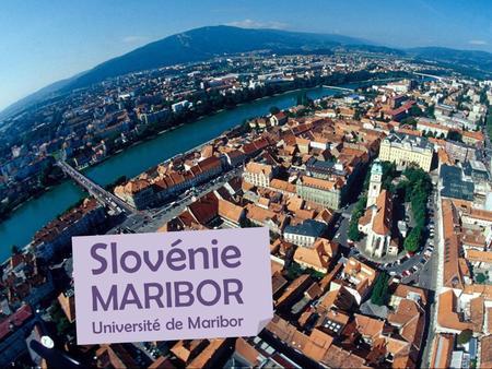 MARIBOR Université de Maribor Slovénie.