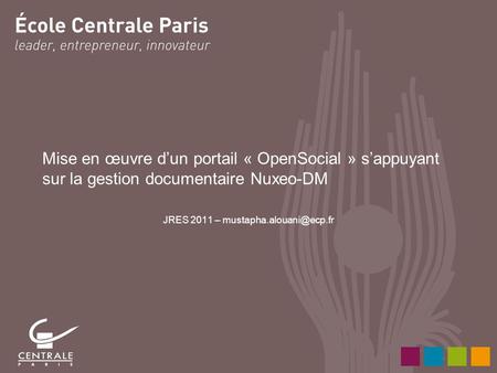 Mise en œuvre d’un portail « OpenSocial » s’appuyant sur la gestion documentaire Nuxeo-DM JRES 2011 –