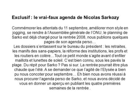 Exclusif : le vrai-faux agenda de Nicolas Sarkozy Commémorer les attentats du 11 septembre, améliorer mon style en jogging, se rendre à l’Assemblée générale.
