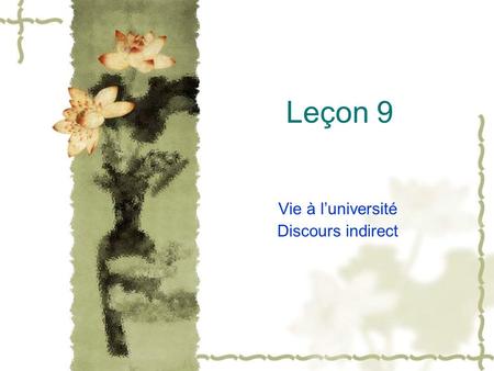 Leçon 9 Vie à l’université Discours indirect. Programme du jour  Présentation  Dictée  Révision  Discours indirect  Devoirs.