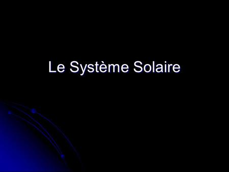 Le Système Solaire.