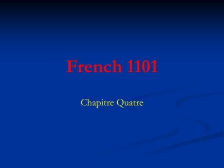 French 1101 Chapitre Quatre. Grammar Slides Chapitre 4 – Les espaces.