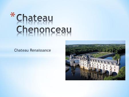 Chateau Chenonceau Chateau Renaissance.