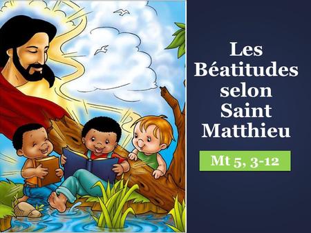 Les Béatitudes selon Saint Matthieu