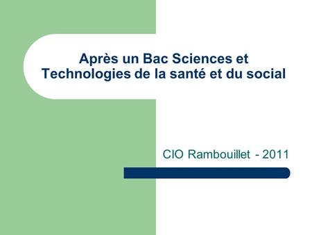 Après un Bac Sciences et Technologies de la santé et du social CIO Rambouillet - 2011.