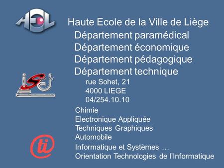 Haute Ecole de la Ville de Liège Département paramédical Département économique Département pédagogique Département technique rue Sohet, 21 4000 LIEGE.