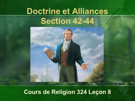 Cours de Religion 324 Leçon 8 Doctrine et Alliances Section 42-44.