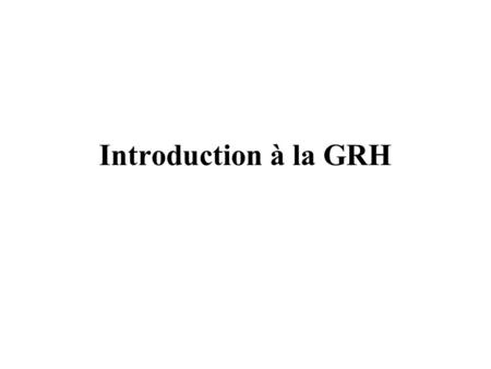 Introduction à la GRH.