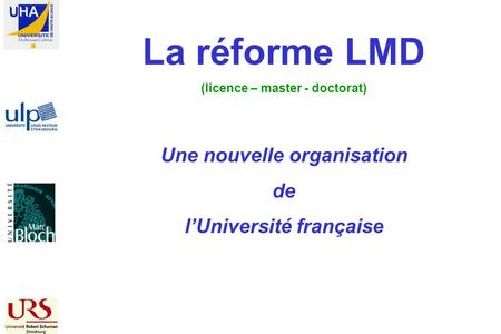 La réforme LMD Une nouvelle organisation de l’Université française