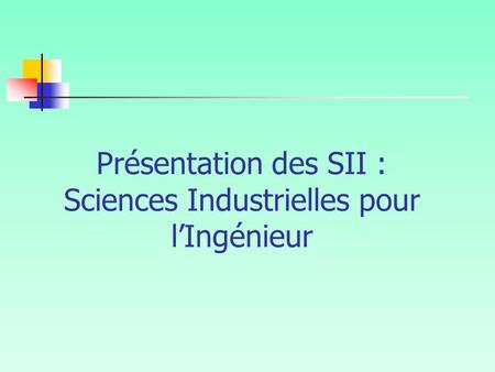 Présentation des SII : Sciences Industrielles pour l’Ingénieur