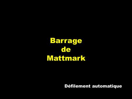 Barrage de Mattmark Défilement automatique Le 16 septembre 2012.