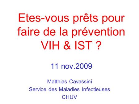 Etes-vous prêts pour faire de la prévention VIH & IST ? 11 nov.2009