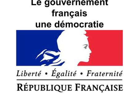Le gouvernement français une démocratie