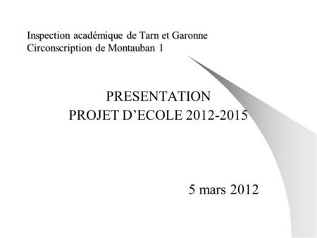 PRESENTATION PROJET D’ECOLE mars 2012