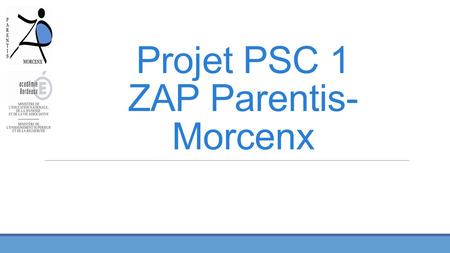 Projet PSC 1 ZAP Parentis-Morcenx
