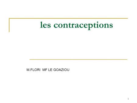 Les contraceptions M.FLORI MF LE GOAZIOU.