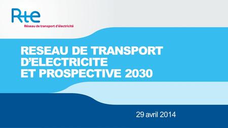 RESEAU DE TRANSPORT D’ELECTRICITE ET PROSPECTIVE 2030