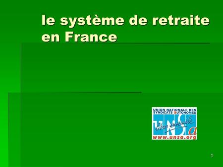 1 le système de retraite en France. 2 Historique  Les premiers systèmes de retraite :  1673 les marins  1831 les militaires  1894 les mineurs  1909.