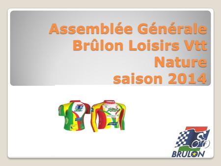 Assemblée Générale Brûlon Loisirs Vtt Nature saison 2014.
