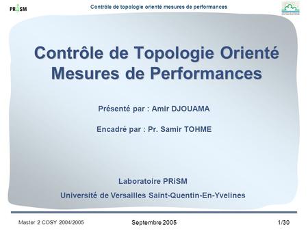 Contrôle de topologie orienté mesures de performances Master 2 COSY 2004/2005 1/30Septembre 2005 Contrôle de Topologie Orienté Mesures de Performances.