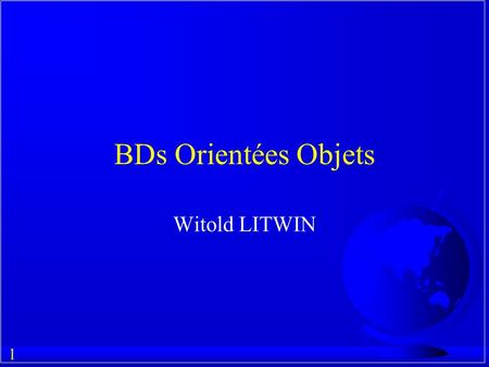 1 BDs Orientées Objets Witold LITWIN. 2 Pourquoi ? F Les BDs relationnelles ne sont pas adaptées aux applications CAD/CAM, cartes géo... F le problème.