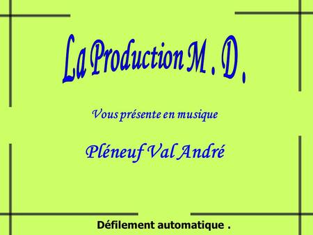 Vous présente en musique Pléneuf Val André Défilement automatique.