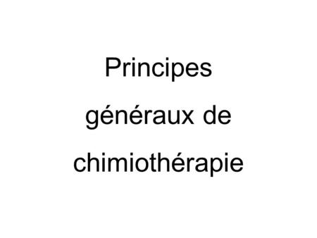 Principes généraux de chimiothérapie