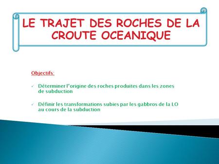 LE TRAJET DES ROCHES DE LA CROUTE OCEANIQUE