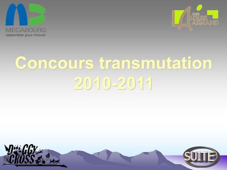 Concours transmutation 2010-2011. PREMIERE RÉUNION DE SUIVI Mardi 18 Janvier.