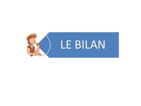 LE BILAN.