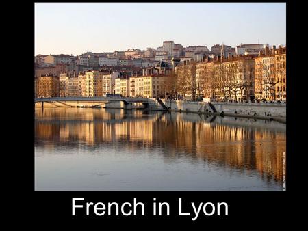 French in Lyon.