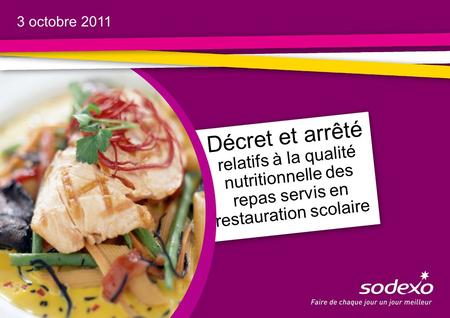 Décret et arrêté relatifs à la qualité nutritionnelle des repas servis en restauration scolaire 3 octobre 2011.