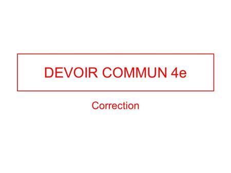 DEVOIR COMMUN 4e Correction.