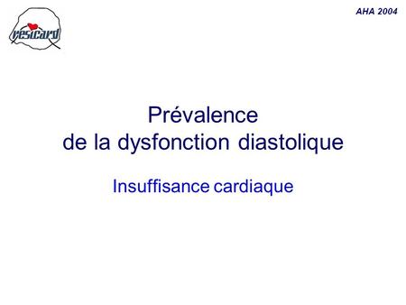 AHA 2004 Prévalence de la dysfonction diastolique Insuffisance cardiaque.
