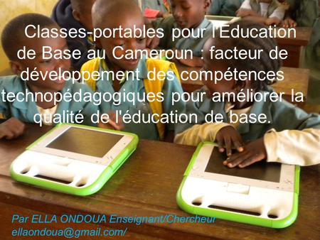 Classes-portables pour l'Education de Base au Cameroun : facteur de développement des compétences technopédagogiques pour améliorer la qualité de l'éducation.
