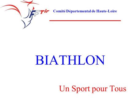 BIATHLON Un Sport pour Tous Comité Départemental de Haute-Loire.