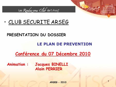 CLUB SECURITE ARSEG PRESENTATION DU DOSSIER LE PLAN DE PREVENTION