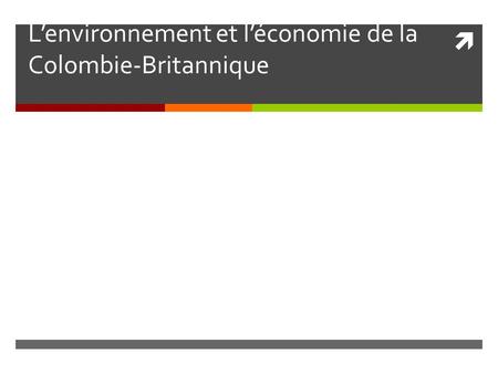  L’environnement et l’économie de la Colombie-Britannique.