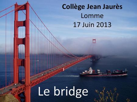 Le bridge Collège Jean Jaurès Lomme 17 Juin 2013.
