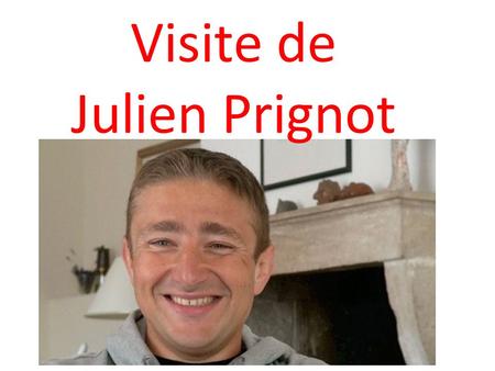 Visite de Julien Prignot