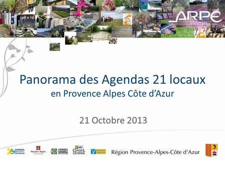 Panorama des Agendas 21 locaux en Provence Alpes Côte d’Azur 21 Octobre 2013.