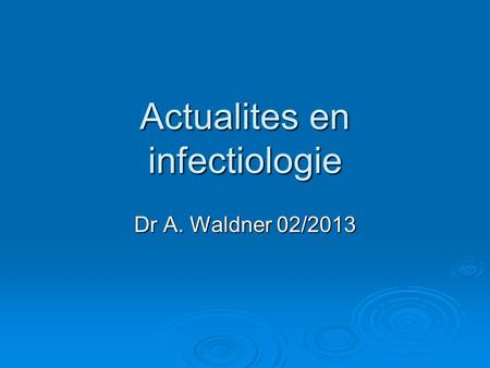 Actualites en infectiologie