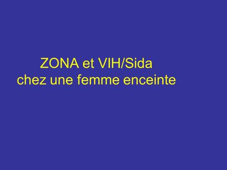 ZONA et VIH/Sida chez une femme enceinte