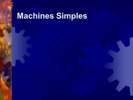 Machines Simples.