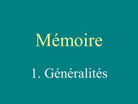 Mémoire 1. Généralités.